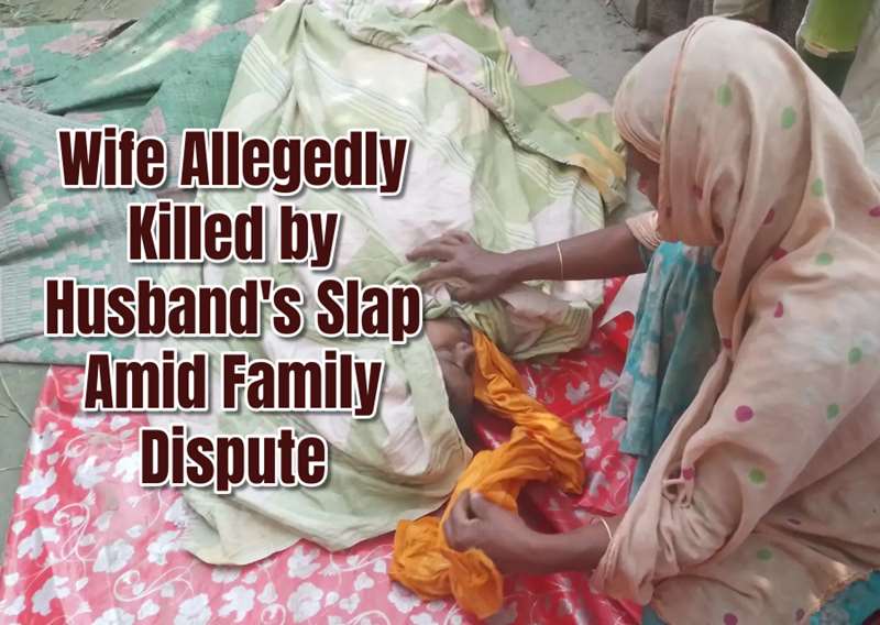 Tragic Death: Wife Allegedly Killed by Husband's Slap Amid Family Dispute
